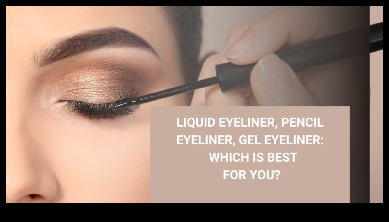 Doğru Eyeliner'ı Seçmek: Jel, Kalem veya Sıvı - Hangisi Sizin İçin Uygun?